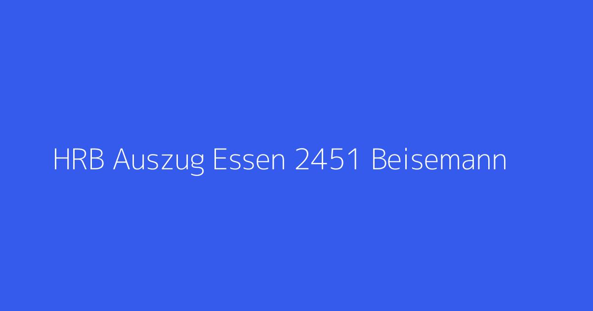 HRB Auszug Essen 2451 Beisemann & Graute Gesellschaft mit beschränkter Haftung Essen. Die Gesellschafterversammlung vom 16